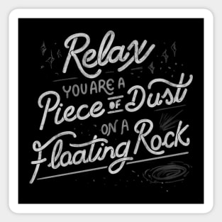 Relax, you are a piece of dust on a floating rock by Tobe Fonseca Sticker